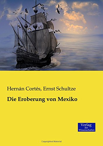 Die Eroberung von Mexiko von Verlag Der Wissenschaften