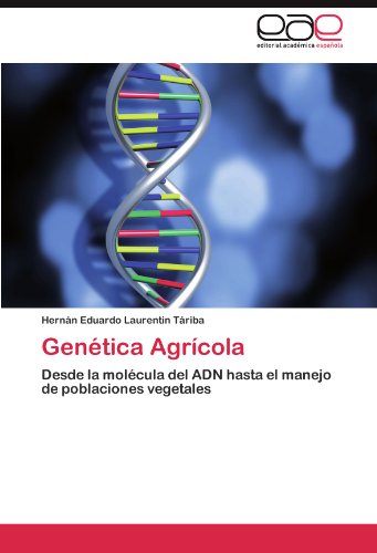 Genética Agrícola: Desde la molécula del ADN hasta el manejo de poblaciones vegetales Genética Agrícola: Desde la molécula del ADN hasta el manejo de poblaciones vegetales von Editorial Académica Española