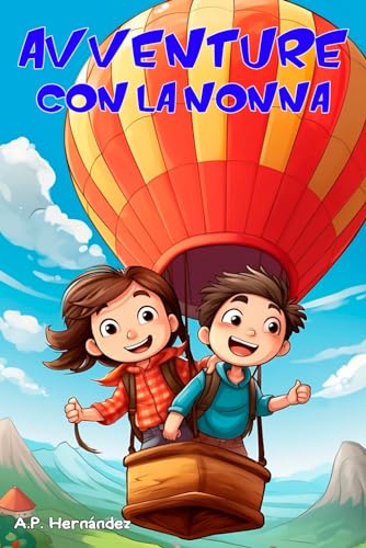 Avventure con la nonna: Libro per bambini (7 - 12 anni). La nonna è un mito!