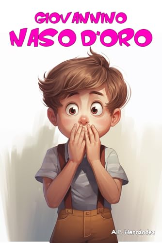 Giovannino Naso d'oro: Libro per bambini (6 - 7 anni)