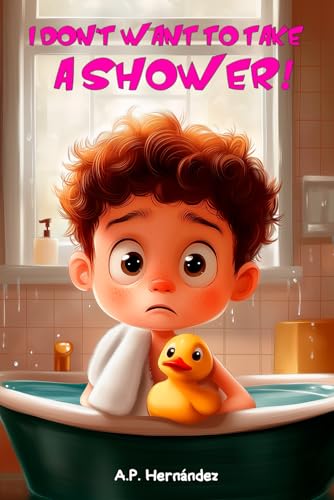 I don't want to take a shower!: Children's book 6 - 7 years. Martin decides not to take a shower again I don't want to take a shower!: Children's book 6 - 7 years. Martin decides not to take a shower again von Independently published