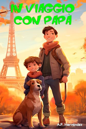 In viaggio con papà: Libro per bambini a partire da 6-7 anni. Un viaggio molto speciale! In viaggio con papà: Libro per bambini a partire da 6-7 anni. Un viaggio molto speciale!