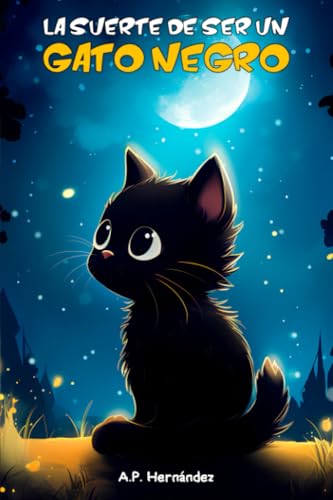 La suerte de ser un gato negro: Un cuento divertido para niños La suerte de ser un gato negro: Un cuento divertido para niños von Independently published
