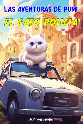 Las aventuras de Pumi, el Gato Policía: Novela infantil-juvenil. Lectura de 6-7 a 10-11 años. Las aventuras de Pumi, el Gato Policía: Novela infantil-juvenil. Lectura de 6-7 a 10-11 años. von Independently published