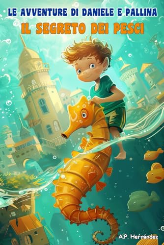 Le avventure di Daniele e Pallina. Il segreto dei pesci: Racconto per bambini e ragazzi. A partire da 6-7 anni Le avventure di Daniele e Pallina. Il segreto dei pesci: Racconto per bambini e ragazzi. A partire da 6-7 anni von Independently published