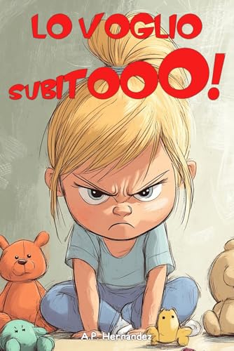 Lo voglio SUBITOOO!: Libro per bambini e bambine. Dai 6 – 7 anni Lo voglio SUBITOOO!: Libro per bambini e bambine. Dai 6 – 7 anni von Independently published