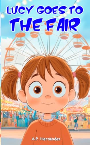 Lucy Goes To The Fair: A children's book for boys and girls aged 6 and up Lucy Goes To The Fair: A children's book for boys and girls aged 6 and up von Babelcube Inc.