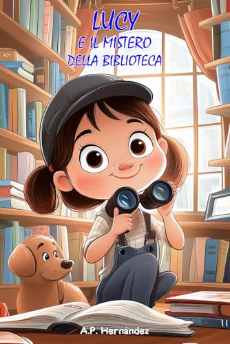 Lucy e il mistero della biblioteca: Libro per bambini a partire dai 6 anni (La fantastica Lucy) von Independently published