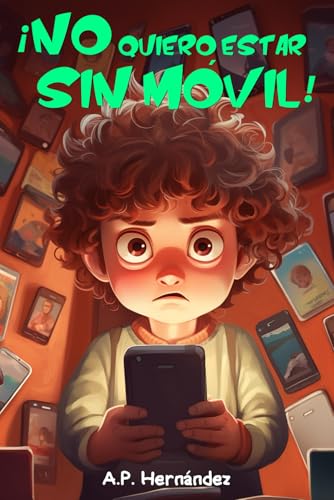 ¡No quiero estar sin móvil!: Libro infantil - Martín recibe su primer teléfono ¡No quiero estar sin móvil!: Libro infantil - Martín recibe su primer teléfono von Independently published
