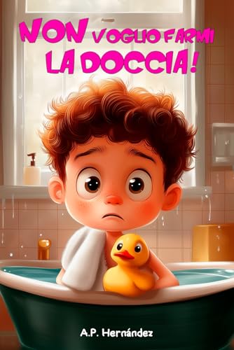 Non voglio farmi la doccia!: Libri per bambini. Lettura dai 6-7 anni Non voglio farmi la doccia!: Libri per bambini. Lettura dai 6-7 anni von Independently published