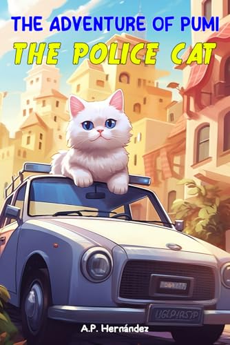 The adventure of Pumi, the Police Cat: Book recommended for children and preteen between 6-7 and 10-11 years old The adventure of Pumi, the Police Cat: Book recommended for children and preteen between 6-7 and 10-11 years old von Independently published