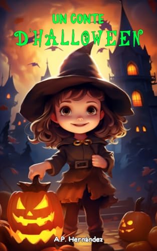 Un conte d'Halloween: Un livre pour enfants recommandé pour les enfants de 6 à 7 ans Un conte d'Halloween: Un livre pour enfants recommandé pour les enfants de 6 à 7 ans von Babelcube Inc.