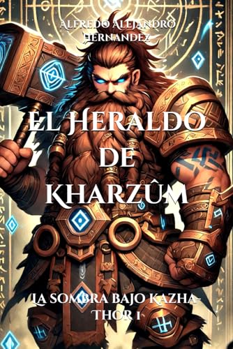 El Heraldo de Kharzûm: La Sombra Bajo Khazad-Thor von Independently published