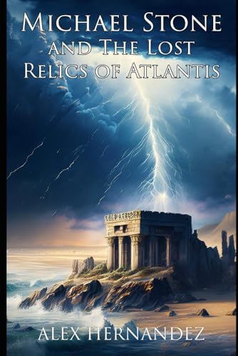 Michael Stone and The Lost Relics of Atlantis (Michael Stone Adventures, Band 3) von Independently published
