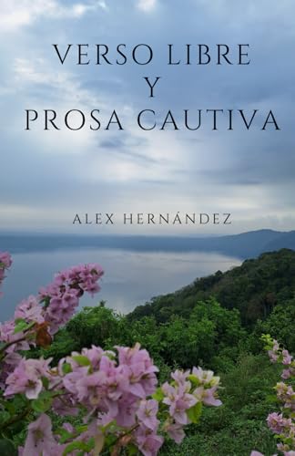 Verso Libre y Prosa Cautiva. von Independently published