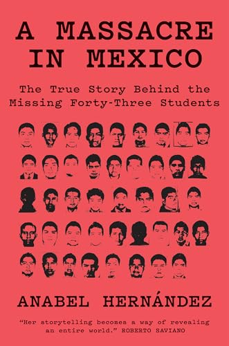 A Massacre in Mexico: The True Story Behind the Missing Forty Three Students