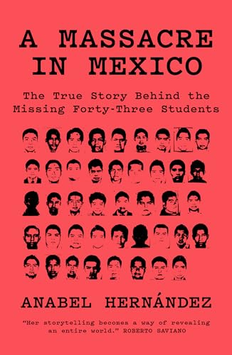 A Massacre in Mexico: The True Story behind the Missing Forty-Three Students