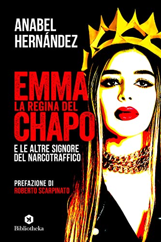 Emma la regina del Chapo e le altre signore del narcotraffico (Reti) von Bibliotheka Edizioni