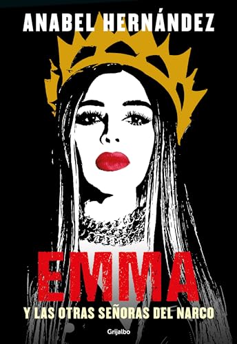 Emma y las otras señoras del narco / Emma and Other Narco Women von Grijalbo
