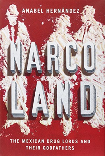 Narcoland: The Mexican Drug Lords and Their Godfathers