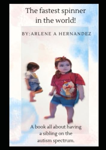 The fastest spinner in the world.: A book all about having a sibling on the autism spectrum von Independently published