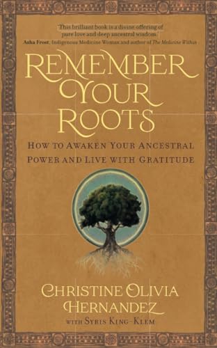 Remember Your Roots: How to Awaken Your Ancestral Power and Live with Gratitude (A Book Inspired by Mayan Wisdom) von Hay House UK