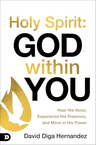 Holy Spirit: God Within You: Hear His Voice, Experience His Presence, and Move in His Power von Destiny Image