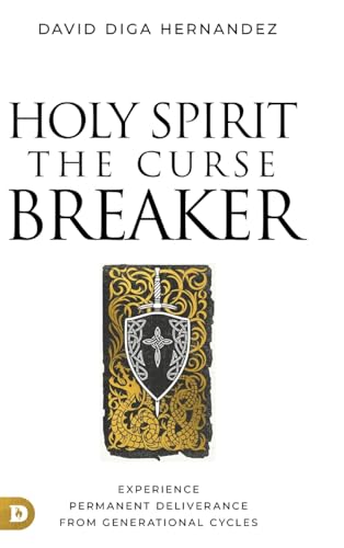Holy Spirit: The Curse Breaker: Experience Permanent Deliverance from Generational Cycles von Destiny Image