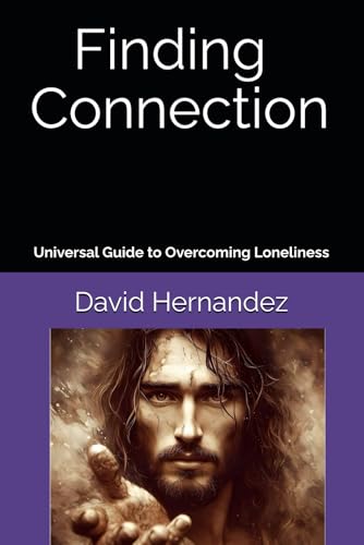 Finding Connection: Universal Guide to Overcoming Loneliness von Independently published
