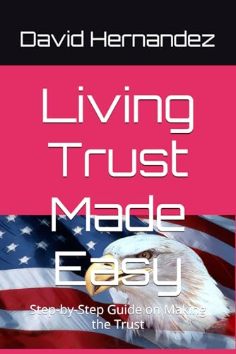 Living Trust Made Easy: Step-by-Step Guide on Making the Trust von Independently published
