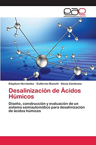 Desalinización de Ácidos Húmicos: Diseño, construcción y evaluación de un sistema semiautomático para desalinización de ácidos húmicos Desalinización de Ácidos Húmicos: Diseño, construcción y evaluación de un sistema semiautomático para desalinización de ácidos húmicos von Eae Editorial Academia Espanola