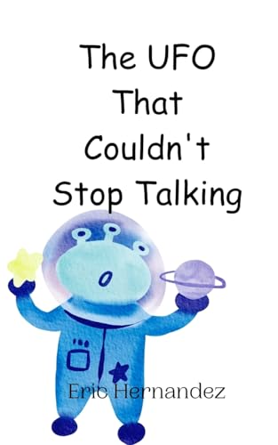 The UFO That Couldn't Stop Talking von Creative Arts Management OÜ