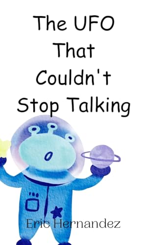 The UFO That Couldn't Stop Talking von Creative Arts Management OÜ