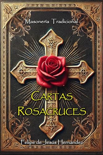 Cartas Rosacruces - Las Siete Puertas Del Misterio Divino: Masoneria Tradicional von Independently published