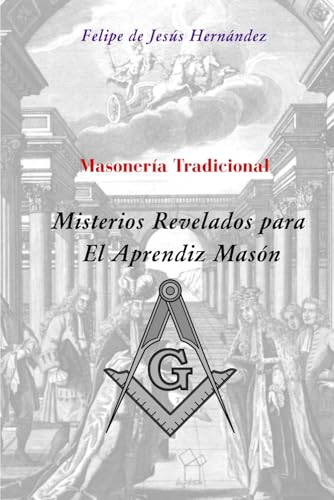 Masonería Tradicional: Misterios Revelados Para el Aprendiz Masón von Independently published