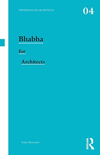 Bhabha for Architects (Thinkers for Architects, 4, Band 4)