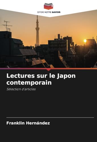 Lectures sur le Japon contemporain: Sélection d'articles von Editions Notre Savoir