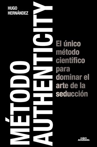 Método Authenticity: El único método científico para dominar el arte de la seducción (Sin límites) von ALFAGUARA