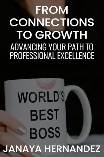 From Connections to Growth: Advancing Your Path to Professional Excellence von Independently published