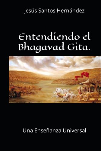 Entendiendo el Bhagavad Gita.: Una Enseñanza Universal von Independently published