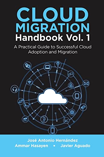 Cloud Migration Handbook Vol. 1: A Practical Guide to Successful Cloud Adoption and Migration