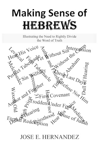 Making Sense of Hebrews: Illustrating the Need to Rightly Divide the Word of Truth Making Sense of Hebrews: Illustrating the Need to Rightly Divide the Word of Truth von ReadersMagnet LLC