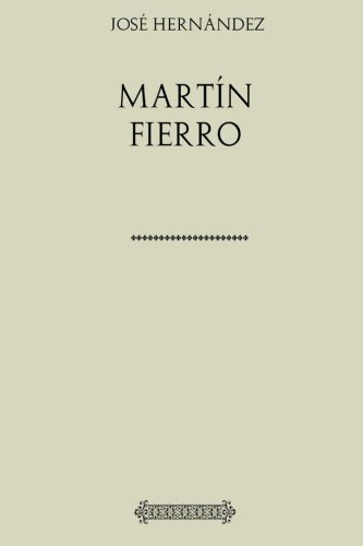 Colección José Hernández. Martín Fierro von CreateSpace Independent Publishing Platform