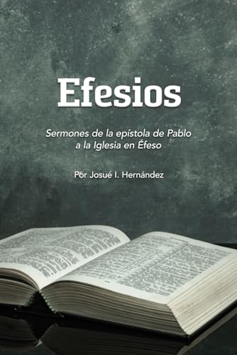 Efesios: Sermones de la epístola de Pablo a la Iglesia en Éfeso von Gospel Armory Publishing