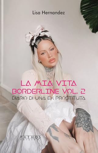 Diario di una ex prostituta. La mia vita borderline (Vol. 2) von Pathos Edizioni