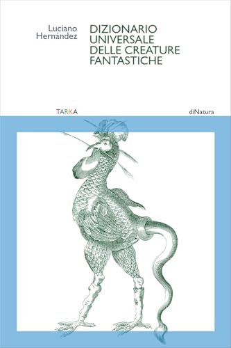 Dizionario universale delle creature fantastiche (DiNatura) von Tarka
