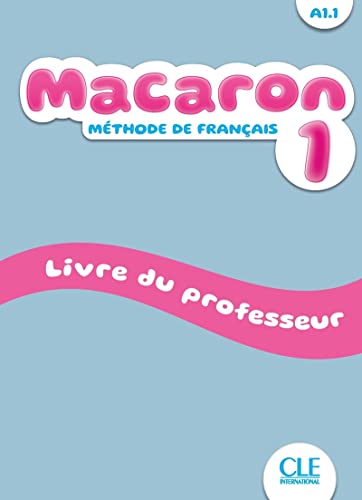 Macaron 1: Livre du professeur - A1.1: Guide pedagogique 1