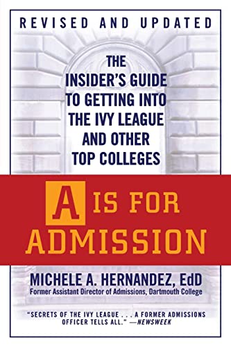 A is for Admission: The Insider's Guide to Getting into the Ivy League and Other Top Colleges