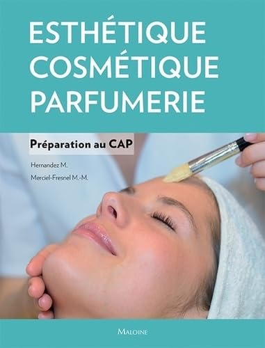 Esthétique, cosmétique, parfumerie. Préparation au cap