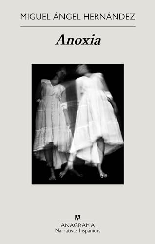 Anoxia (Narrativas hispánicas, Band 704)